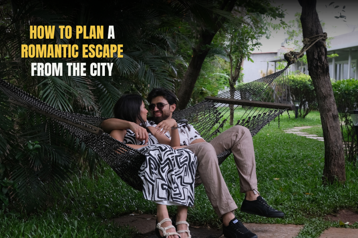 How to Plan a Romantic Escape from the City