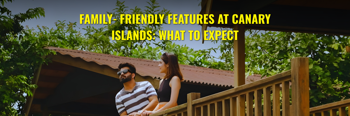 Family‑friendly features at the Canary Islands: What to expect