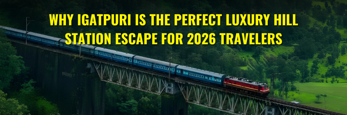 Why Igatpuri is the Perfect Luxury Hill Station Escape for 2026 Travelers