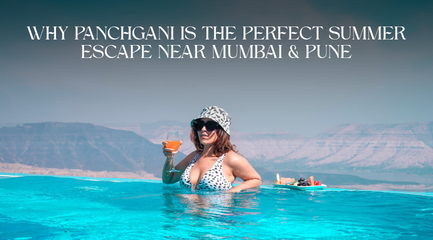 Why Panchgani is the Perfect Summer Escape Near Mumbai & Pune