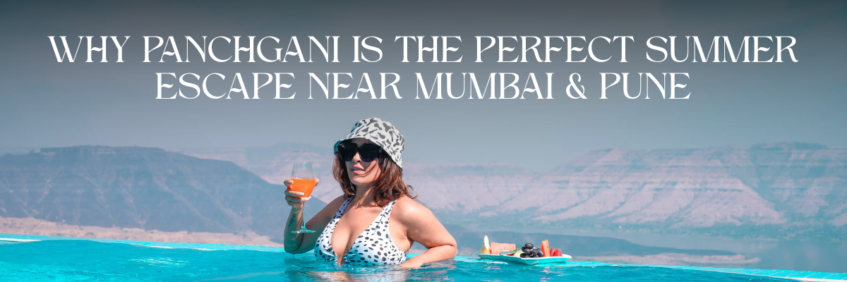 Why Panchgani is the Perfect Summer Escape Near Mumbai & Pune