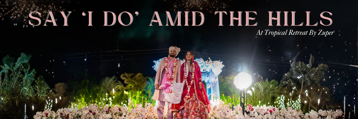 Say ‘I Do’ Amid the Hills: Wedding Celebration at Tropical Retreat