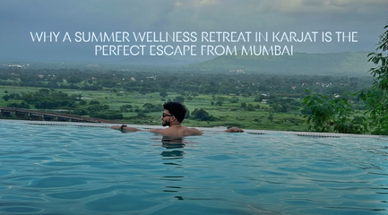 Why a Summer Wellness Retreat in Karjat is the Perfect Escape