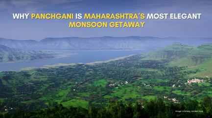 Why Panchgani is Maharashtra’s Most Elegant Monsoon Getaway