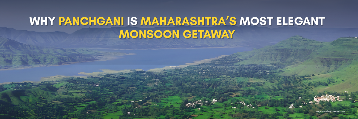 Why Panchgani is Maharashtra’s Most Elegant Monsoon Getaway