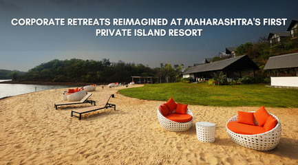 Corporate Retreats Reimagined at Maharashtra's First Private Island Resort