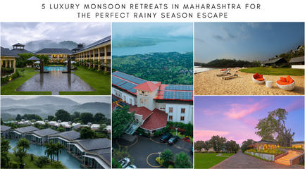 5 Luxury Monsoon Retreats in Maharashtra for the Perfect Rainy Season Escape